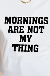 Simply Love MORNINGS ARE NOT MY THING Graphic Cotton T-Shirt  25.00 MPGD Corp Merchandise